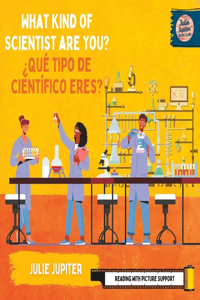 What Kind of Scientist Are You? / ¿Qué Tipo de Científico Eres? (Bilingual - English & Español)