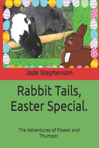 Rabbit Tails, Easter Special.: The Adventures of Flower and Thumper.