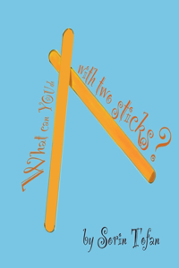 What can you do with two sticks?