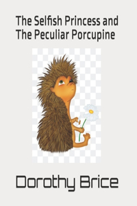 Selfish Princess and The Peculiar Porcupine