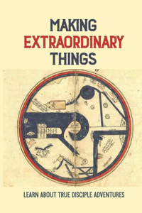 Making Extraordinary Things