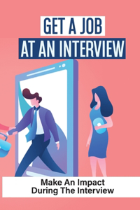 Get A Job At An Interview