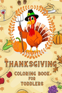 thanksgiving coloring book for toddlers: Collection of Fun and Easy Thanksgiving Coloring Pages for Kids, Toddlers, and Preschoolers