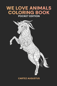 We Love Animals Coloring Book Pocket Edition