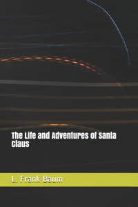 The Life and Adventures of Santa Claus