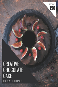 150 Creative Chocolate Cake Recipes