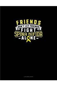 Friends Don't Let Friends Fight Spina Bifida Alone