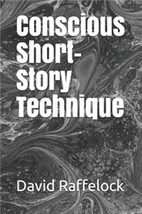 Conscious Short-Story Technique