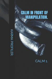 CALM in front of manipulation.