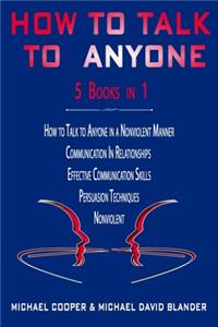 How to Talk to Anyone - 5 Books in 1
