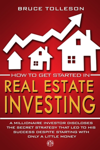 How to get Started in Real Estate Investing