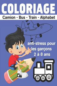 COLORIAGE Camion - Bus - Train - Alphabet anti-stress pour les garçons 2 à 8 ans