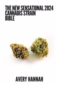 New Sensational 2024 Cannabis Strain Bible