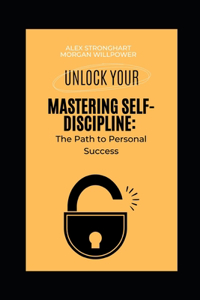 Mastering Self-Discipline: The Path to Personal Success