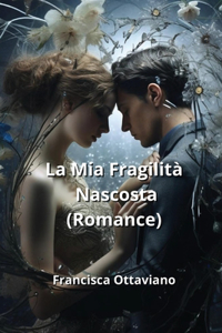 Mia Fragilità Nascosta (Romance)