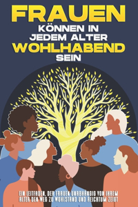 Frauen können in jedem Alter wohlhabend sein