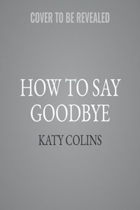 How to Say Goodbye