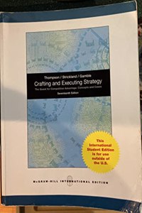 Crafting and Executing Strategy: The Quest for Competitive Advantage: Concepts and Cases