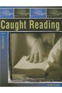 Caught Reading Plus: Worktext Three 2000c