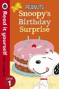 Peanuts: Snoopy's Birthday Surprise: Read It Yourself With Ladybird: Level 1