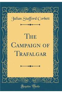 The Campaign of Trafalgar (Classic Reprint)