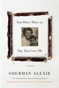 You Dont'T Have to Say You Love Me
