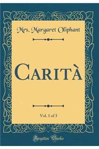 Carità, Vol. 1 of 3 (Classic Reprint)