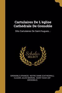 Cartulaires De L'église Cathédrale De Grenoble