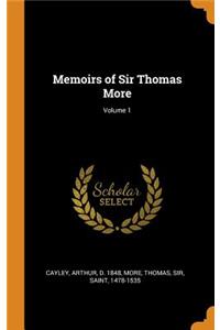 Memoirs of Sir Thomas More; Volume 1