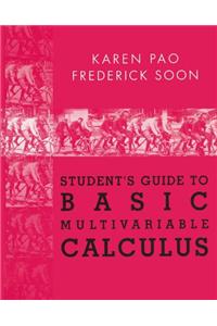 Student’s Guide to Basic Multivariable Calculus