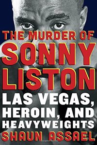 The Murder of Sonny Liston: Las Vegas, Heroin, and Heavyweights