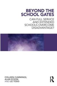 Beyond the School Gates: Can Full Service and Extended Schools Overcome Disadvantage?
