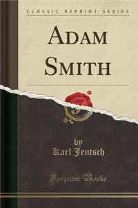 Adam Smith (Classic Reprint)