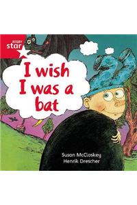 Rigby Star Independent Red Reader 10: I wish I was a Bat