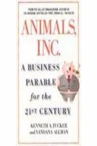 Animals Inc. : A Business Parable for the 21st Century