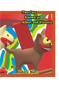 Two Cats Known as Albert and Victoria.