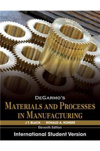 DeGarmo's Materials and Processes in Manufacturing