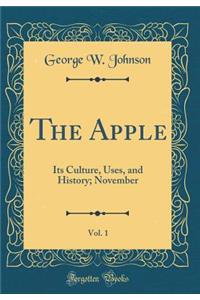 The Apple, Vol. 1: Its Culture, Uses, and History; November (Classic Reprint)