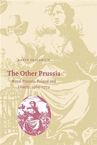 Other Prussia: Royal Prussia, Poland and Liberty, 1569-1772