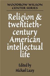 Religion and Twentieth-Century American Intellectual Life