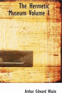 The Hermetic Museum Volume I