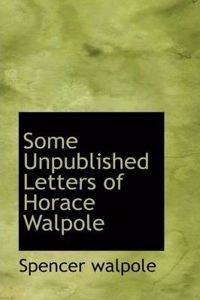 Some Unpublished Letters of Horace Walpole