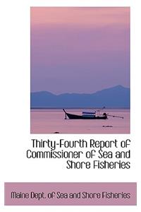 Thirty-Fourth Report of Commissioner of Sea and Shore Fisheries