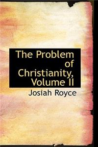 The Problem of Christianity, Volume II