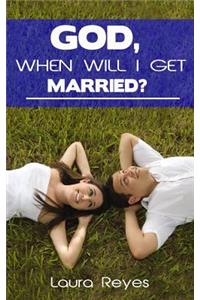 God, When Will I Get Married?