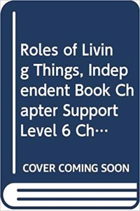 Houghton Mifflin Science California: Ind Bk Chptr Supp Lv6 Ch8 Roles of Living Things