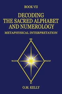 Decoding the Sacred Alphabet and Numerology