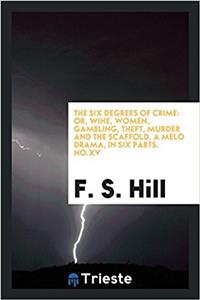 THE SIX DEGREES OF CRIME: OR, WINE, WOME