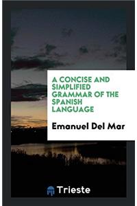 A Concise and Simplified Grammar of the Spanish Language