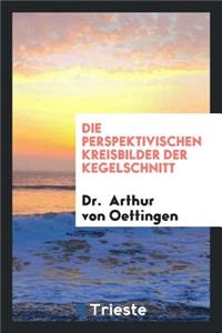 Die Perspektivischen Kreisbilder Der Kegelschnitt